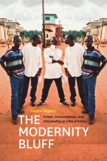Image for The modernity bluff  : crime, consumption, and citizenship in Cãote d'Ivoire