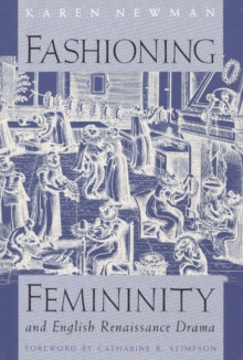 Image for Fashioning Femininity and English Renaissance Drama