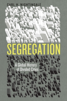 Image for Segregation: A Global History of Divided Cities