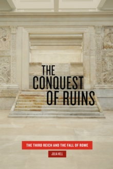 Image for The Conquest of Ruins: The Third Reich and the Fall of Rome