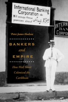 Image for Bankers and empire  : how Wall Street colonized the Caribbean