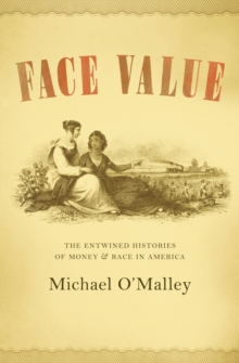 Image for Face value: the entwined histories of money and race in America