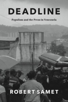 Image for Deadline : Populism and the Press in Venezuela