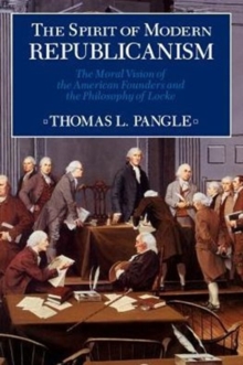 Image for The Spirit of Modern Republicanism : The Moral Vision of the American Founders and the Philosophy of Locke