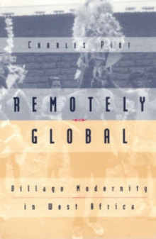 Image for Remotely global  : village modernity in West Africa