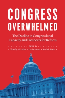 Image for Congress overwhelmed  : the decline in congressional capacity and prospects for reform