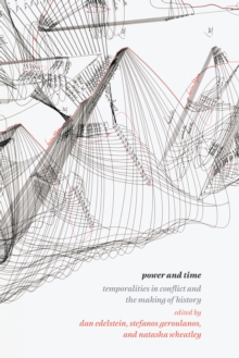 Image for Power and Time: Temporalities in Conflict and the Making of History