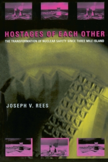 Image for Hostages of Each Other: The Transformation of Nuclear Safety since Three Mile Island