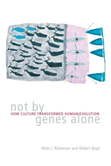 Not by Genes Alone: How Culture Transformed Human Evolution