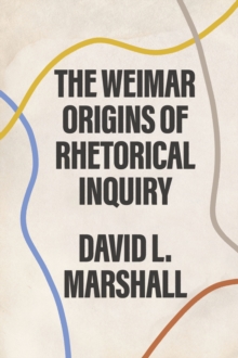 Image for The Weimar Origins of Rhetorical Inquiry