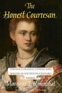 Image for The Honest Courtesan : Veronica Franco, Citizen and Writer in Sixteenth-Century Venice