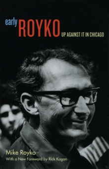 Image for Early Royko: up against it in Chicago