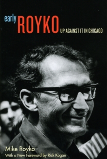 Image for Early Royko  : up against it in Chicago