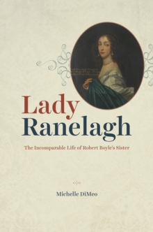Image for Lady Ranelagh  : the incomparable life of Robert Boyle's sister