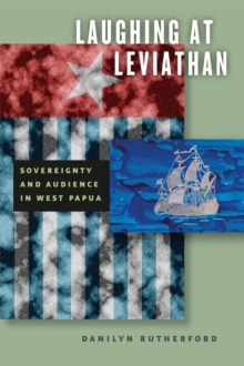 Image for Laughing at Leviathan  : sovereignty and audience in West Papua