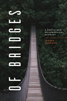 Of Bridges: A Poetic and Philosophical Account