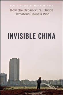 Image for Invisible China  : how the urban-rural divide threatens China's rise
