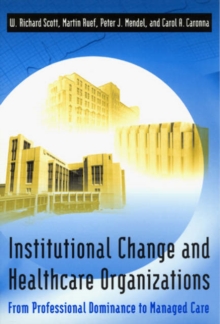Image for Institutional change and healthcare organizations  : from professional dominance to managed care