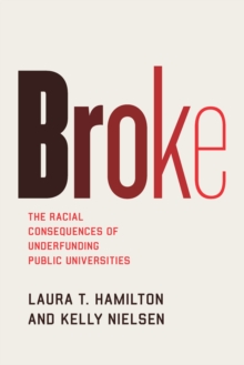 Image for Broke: the racial consequences of underfunding public universities
