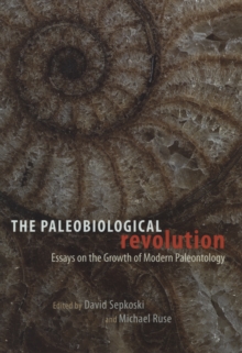 Image for The paleobiological revolution: essays on the growth of modern paleontology
