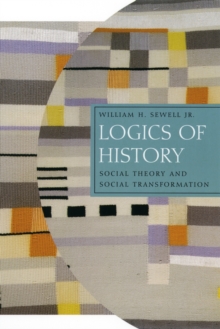 Image for Logics of History: Social Theory and Social Transformation