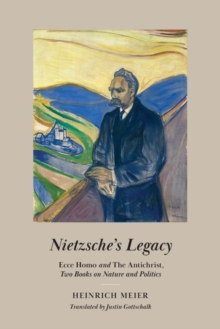 Image for Nietzsche's legacy  : Ecce homo and the Antichrist, two books on nature and politics
