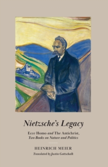 Image for Nietzsche's Legacy: "Ecce Homo" and "The Antichrist," Two Books on Nature and Politics