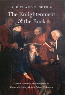 Image for The Enlightenment & the book: Scottish authors & their publishers in eighteenth-century Britain, Ireland & America
