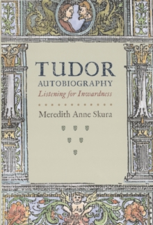 Image for Tudor autobiography: listening for inwardness