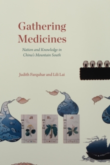 Gathering Medicines: Nation and Knowledge in China’s Mountain South