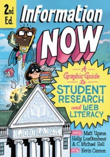 Image for Information Now, Second Edition : A Graphic Guide to Student Research and Web Literacy