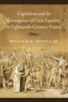 Image for Capitalism and the Emergence of Civic Equality in Eighteenth-Century France