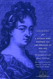 Image for A woman who defends all the persons of her sex  : selected philosophical and moral writings