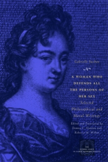 Image for A woman who defends all the persons of her sex: selected philosophical and moral writings