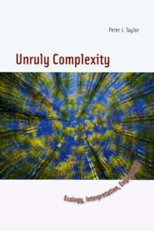 Image for Unruly complexity  : ecology, interpretation, engagement
