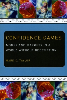 Image for Confidence games  : money and markets in a world without redemption