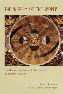 Image for The wisdom of the world: the human experience of the universe in Western thought