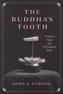 The Buddha’s Tooth: Western Tales of a Sri Lankan Relic