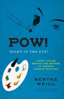 Image for Pow! Right in the eye!  : thirty years behind the scenes of modern French painting
