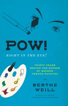 Image for Pow! Right in the Eye!: Thirty Years Behind the Scenes of Modern French Painting