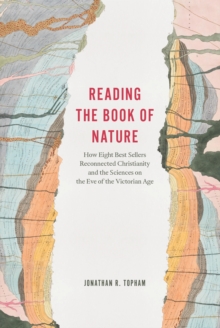 Image for Reading the book of nature  : how eight best sellers reconnected Christianity and the sciences on the eve of the Victorian age