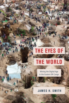 The Eyes of the World: Mining the Digital Age in the Eastern DR Congo