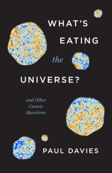Image for What's Eating the Universe?: And Other Cosmic Questions