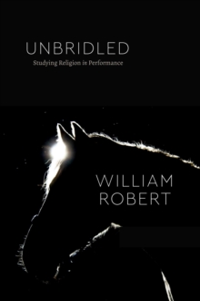 Unbridled: Studying Religion in Performance