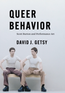 Image for Queer Behavior: Scott Burton and Performance Art