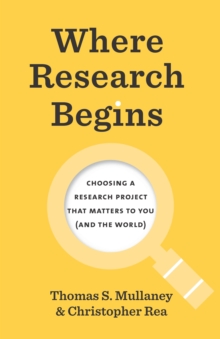 Image for Where Research Begins: Choosing a Research Project That Matters to You (And the World)