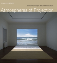 Image for Atmospheres of Projection: Environmentality in Art and Screen Media
