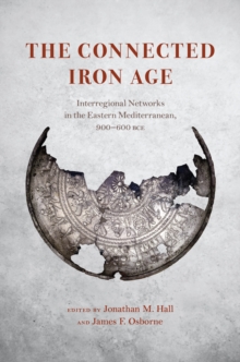 Image for Connected Iron Age: Interregional Networks in the Eastern Mediterranean, 900-600 BCE