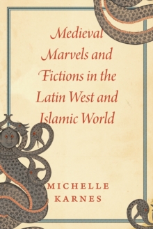 Image for Medieval Marvels and Fictions in the Latin West and Islamic World
