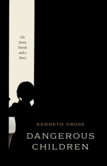 Dangerous Children: On Seven Novels and a Story